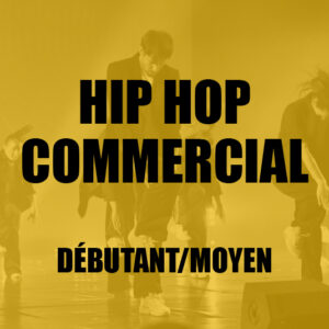 [DANSE] Hip Hop commercial • Débutant / Moyen