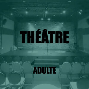 [THÉÂTRE] Adultes